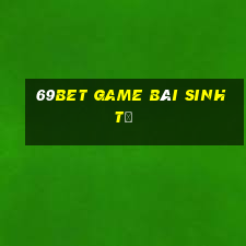 69Bet Game Bài Sinh Tử