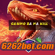 casino bà nà hill