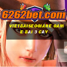 Vietbaiseogiare Game Bài 3 Cây