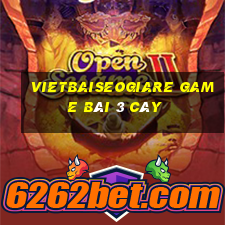 Vietbaiseogiare Game Bài 3 Cây