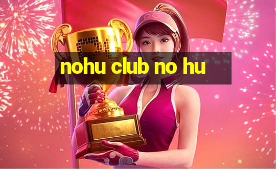 nohu club no hu