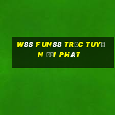 W88 Fun88 trực tuyến đại phát