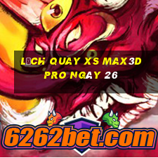 Lịch quay xs Max3D Pro ngày 26