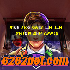 M88 Trò chơi Đắk Lắk phiên bản Apple