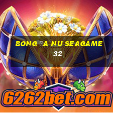 bong đa nu seagame 32