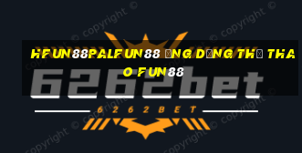 hFun88PalFun88 Ứng dụng thể thao Fun88