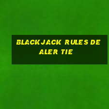 blackjack rules dealer tie