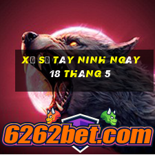 xổ số tây ninh ngày 18 tháng 5