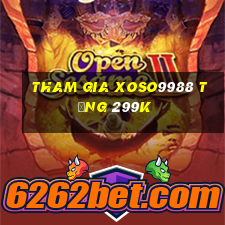 Tham gia Xoso9988 Tặng 299k