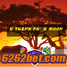 K Thành phố K Moon