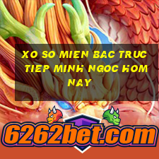 xo so mien bac truc tiep minh ngoc hom nay