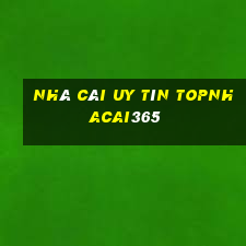 nhà cái uy tín topnhacai365