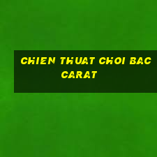 chien thuat choi baccarat