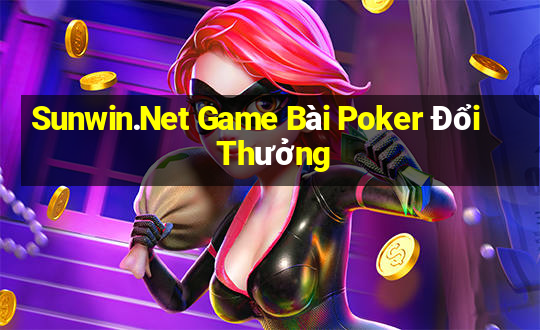 Sunwin.Net Game Bài Poker Đổi Thưởng