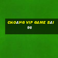 Choáng Vip Game Bài 96