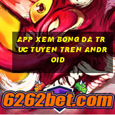 app xem bong da truc tuyen tren android