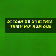 Dự Đoán kê xổ số thừa thiên huế Hôm qua