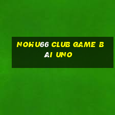 Nohu66 Club Game Bài Uno