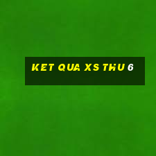 ket qua xs thu 6