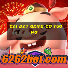 cai dat game co tuong