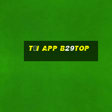 Tải App B29top