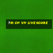 7m cn vn livescore