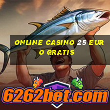 online casino 25 euro gratis