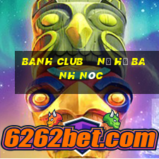 banh club    nổ hũ banh nóc