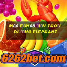 M88 Fun88 điện thoại di động Elephant