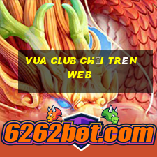 Vua Club chơi trên web