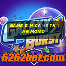 game bắn cá đổi thưởng momo