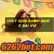 Luxy Club Down Game Bài Vui