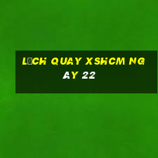 Lịch quay XSHCM ngày 22