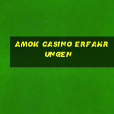 amok casino erfahrungen