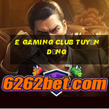 e gaming club tuyển dụng