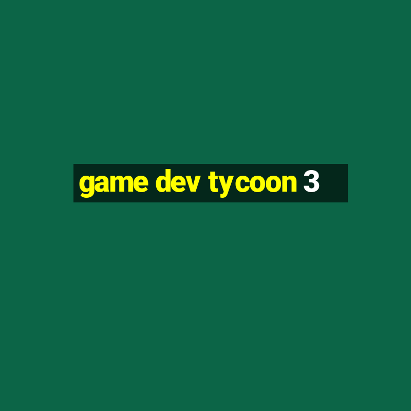 game dev tycoon 3