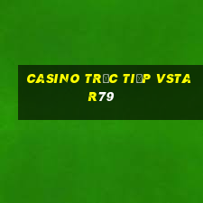 Casino Trực tiếp vstar79