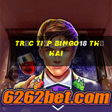 Trực tiếp Bingo18 thứ hai