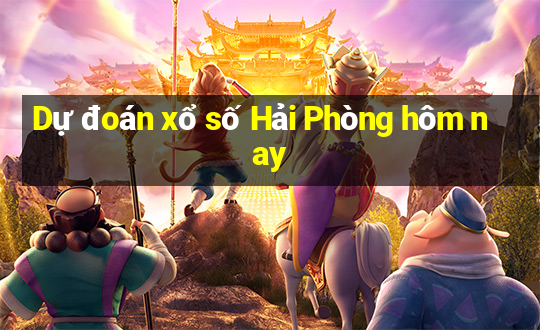 Dự đoán xổ số Hải Phòng hôm nay