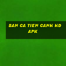 ban ca tien canh hd apk