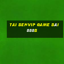 Tai Benvip Game Bài 888B