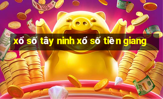 xổ số tây ninh xổ số tiền giang