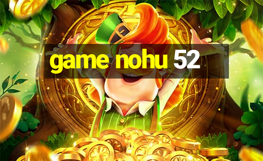 game nohu 52