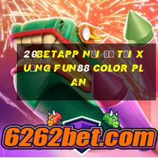 20betapp Nơi để tải xuống Fun88 Color Plan