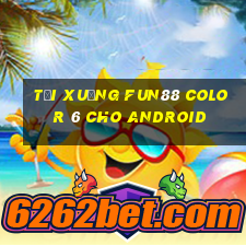 Tải xuống Fun88 Color 6 cho Android