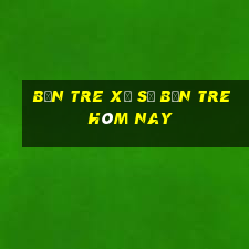 bến tre xổ số bến tre hôm nay