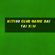 Kiti88 Club Game Bài Tài Xỉu