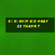 xổ số miền bắc ngày 22 tháng 7