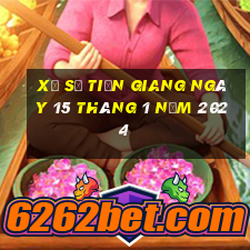 xổ số tiền giang ngày 15 tháng 1 năm 2024