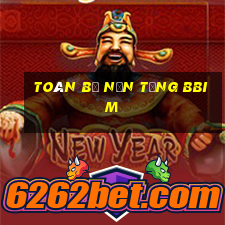 Toàn bộ nền tảng bbim